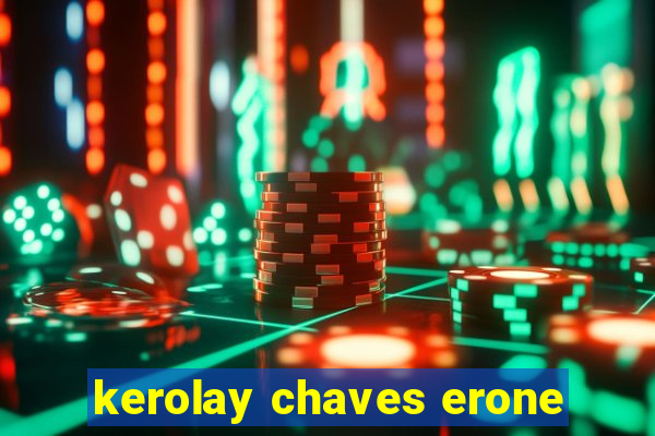 kerolay chaves erone